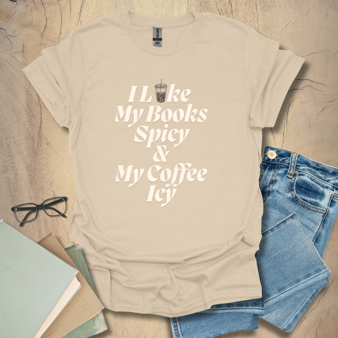 I Like My Books Spicy & My Coffee Icy Tee