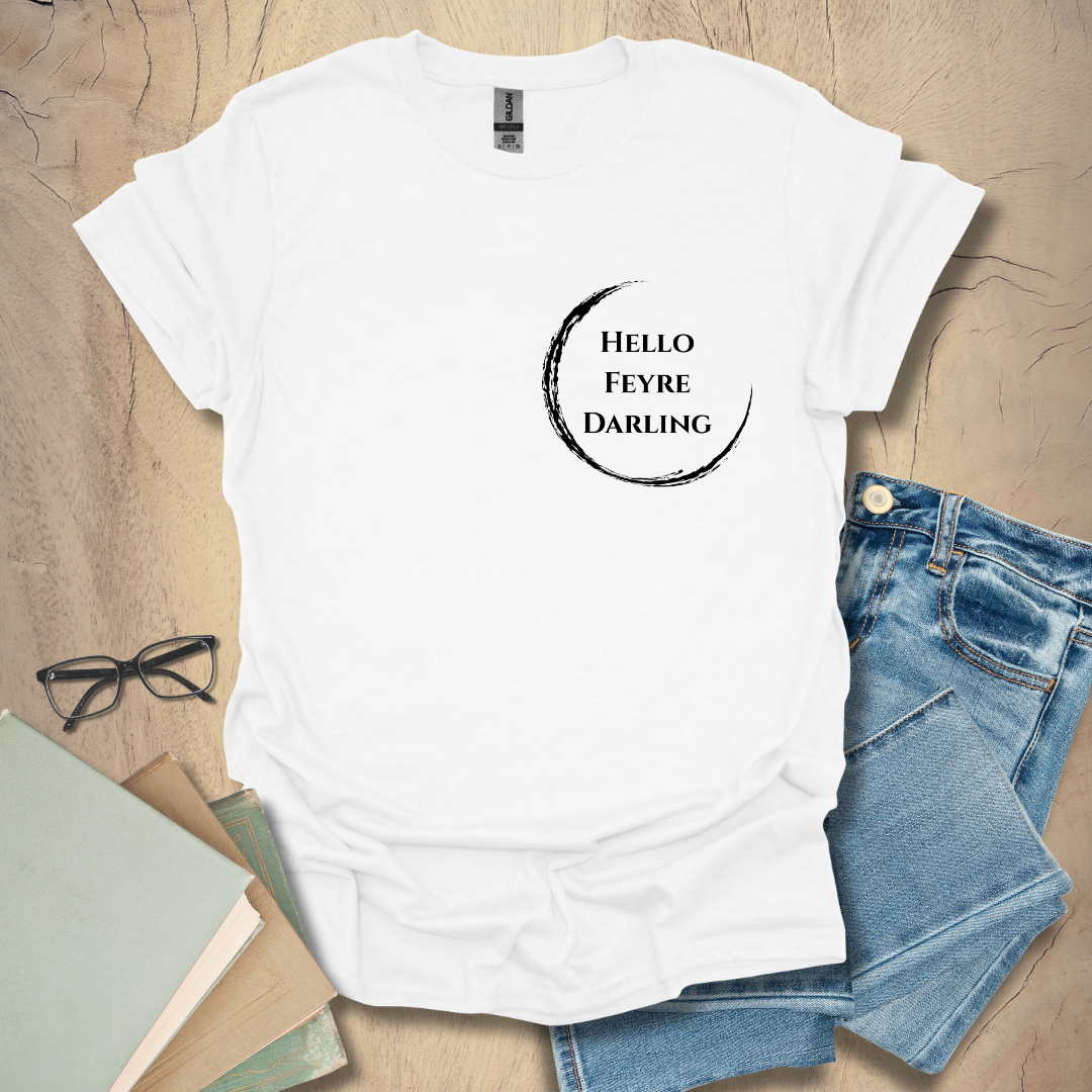 Hello Feyre Darling - Minimalist Tee