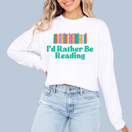 I'd Rather Be Reading - Colorful Reader Long Sleeve