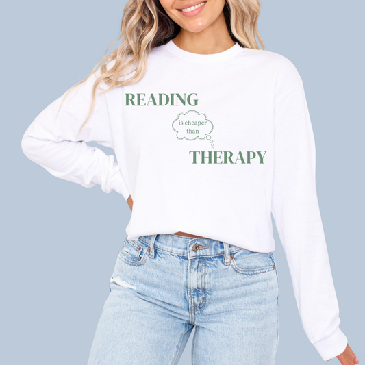 Reading Is Cheaper Than Therapy Long Sleeve