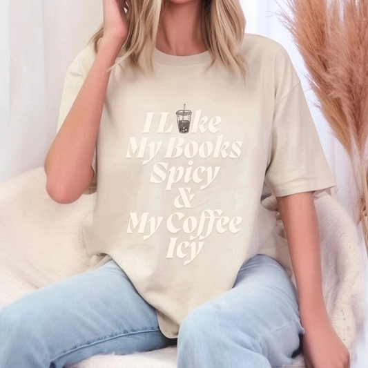 I Like My Books Spicy & My Coffee Icy Tee