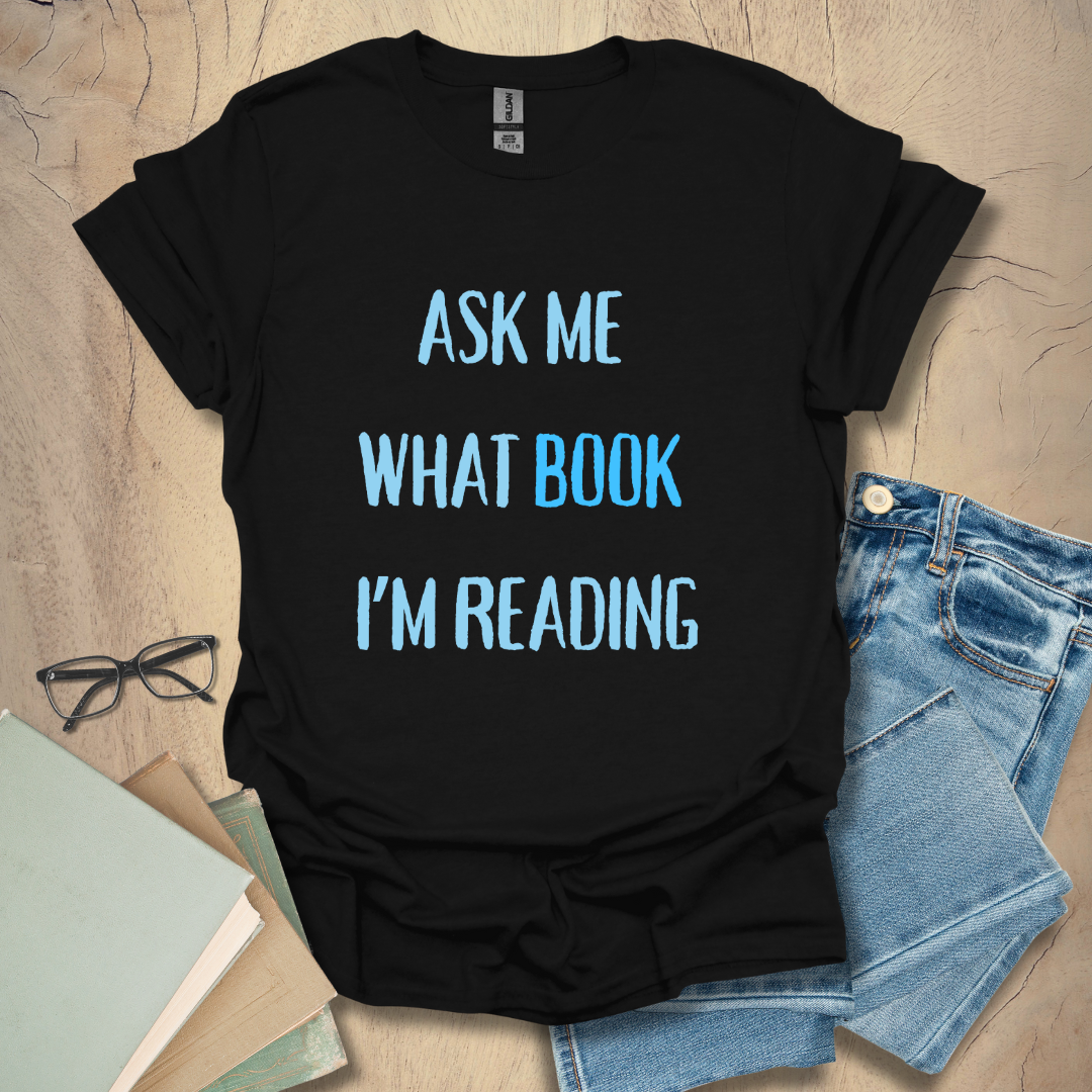 Ask Me What Book I'm Reading Tee