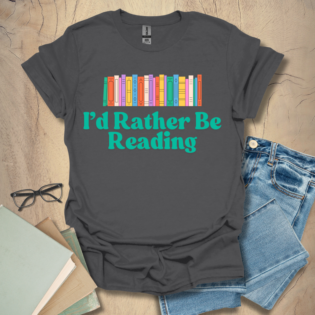I'd Rather Be Reading - Colorful Reader Tee