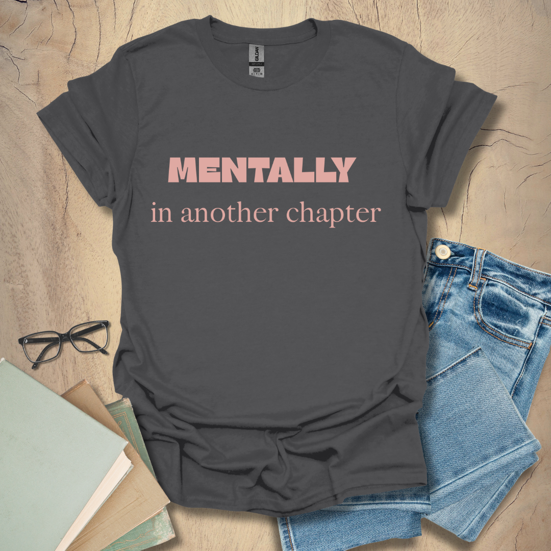 Mentally in Another Chapter Tee