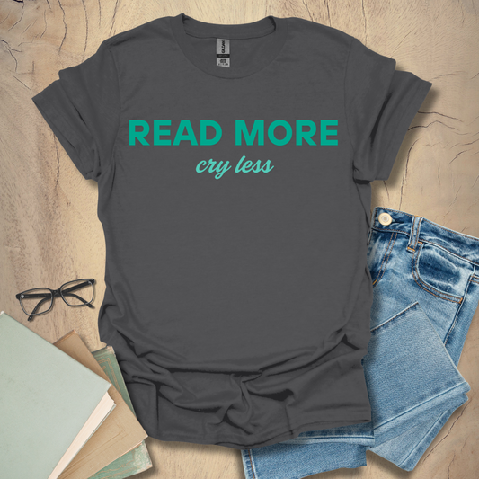 Read More Cry Less - Classic Bold Text Tee