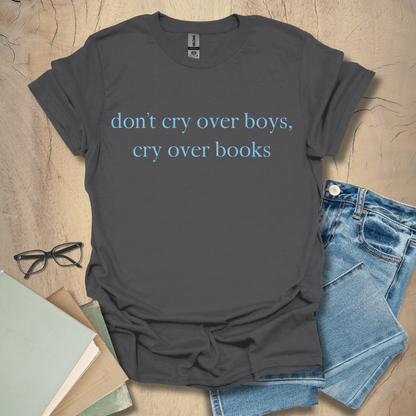 Don't Cry Over Boys Tee