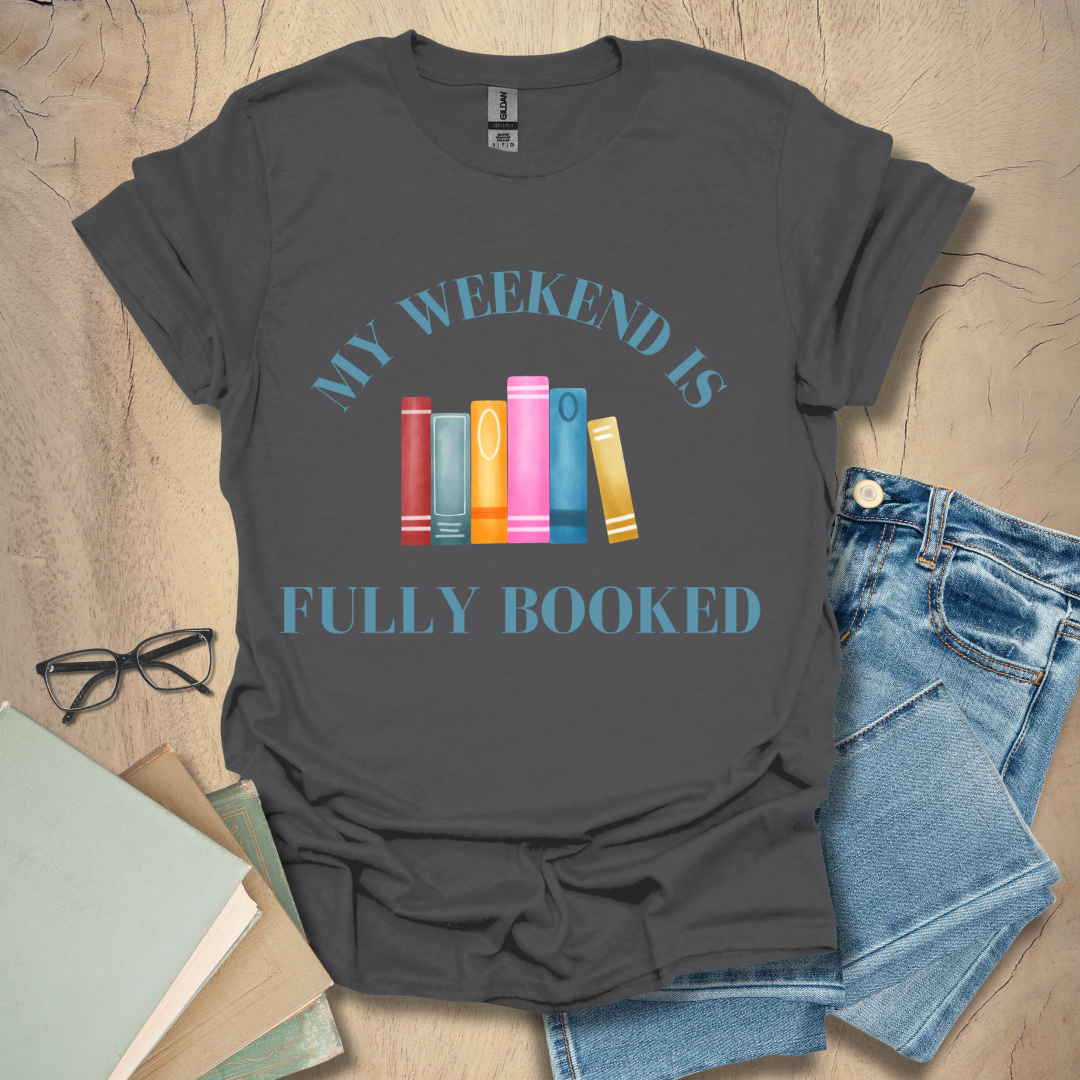 My Weekend Is Fully Booked Tee