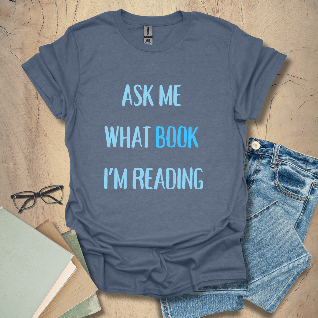 Ask Me What Book I'm Reading Tee