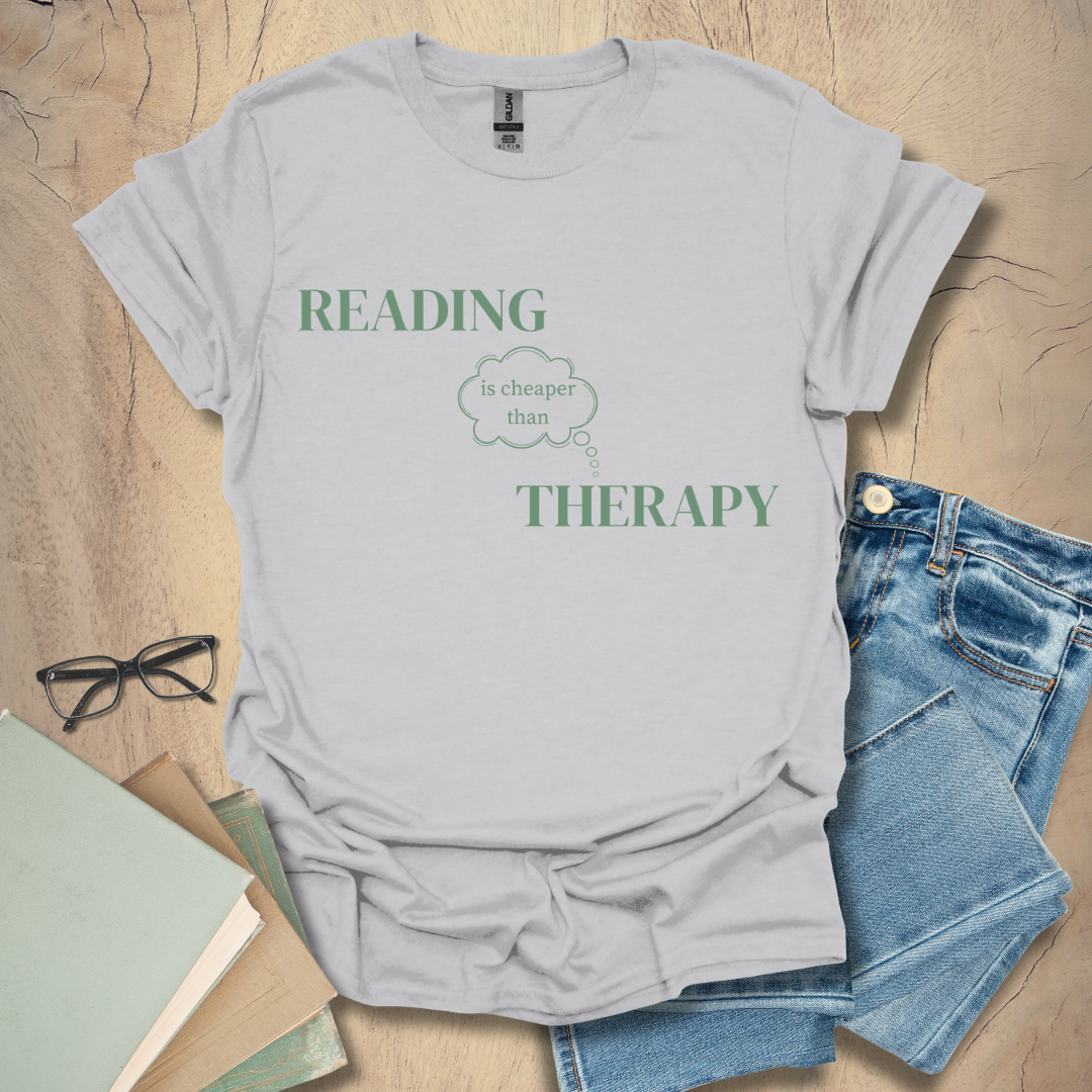 Reading Is Cheaper Than Therapy Tee