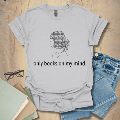 Only Books On My Mind Tee