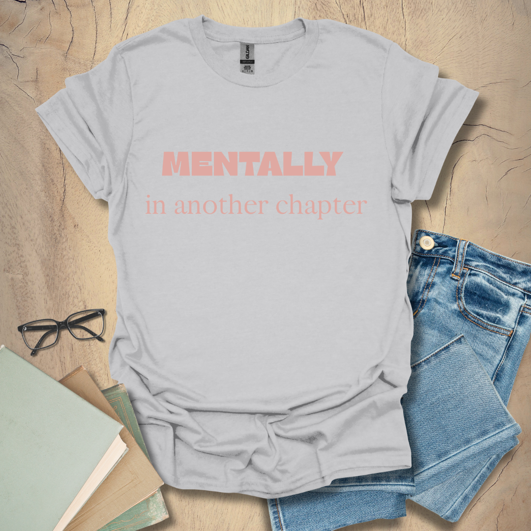 Mentally in Another Chapter Tee