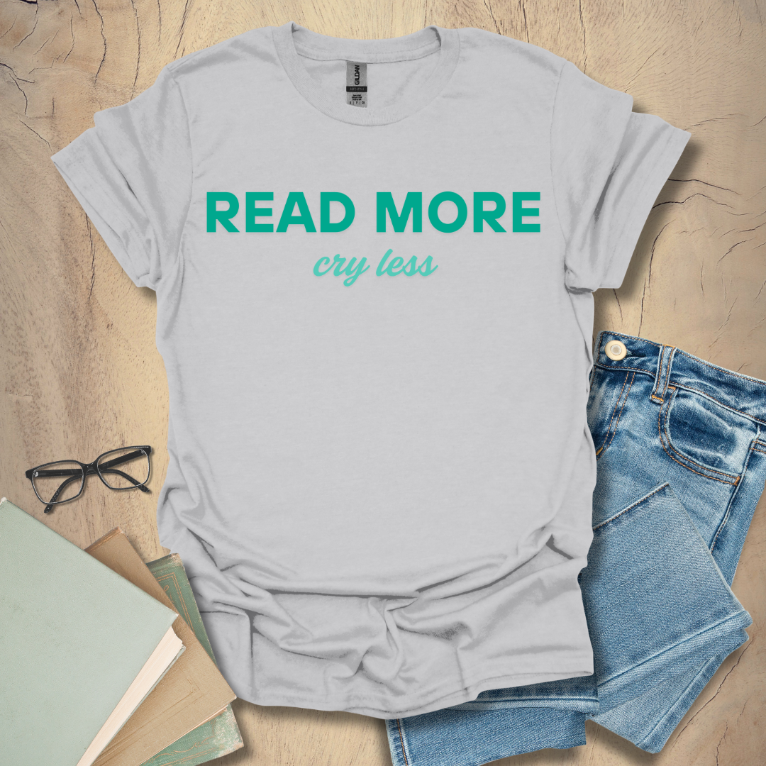 Read More Cry Less - Classic Bold Text Tee