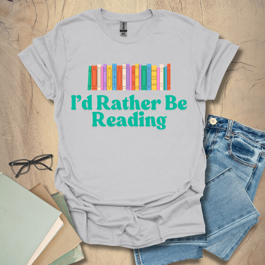 I'd Rather Be Reading - Colorful Reader Tee