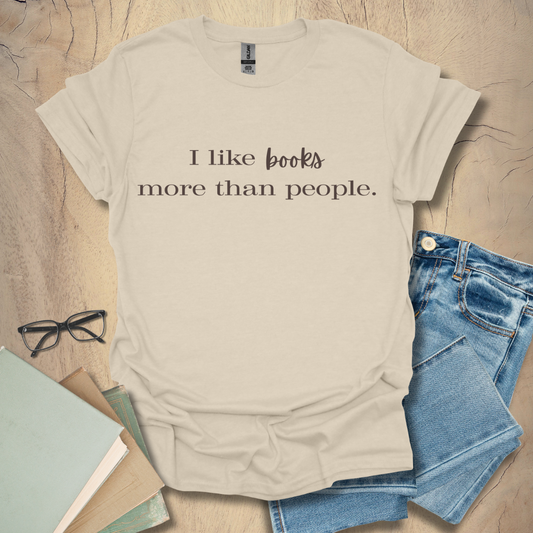 I Like Books More Than People Tee
