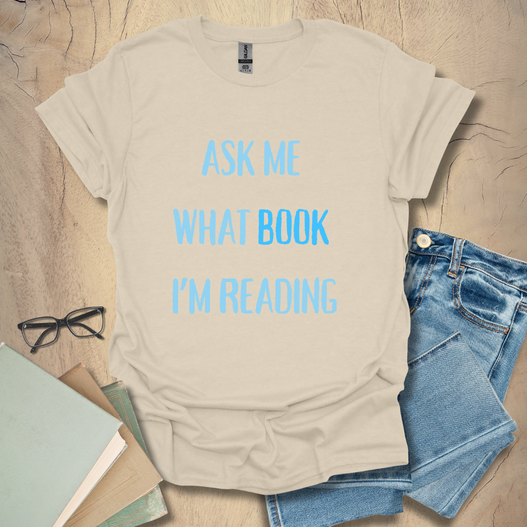 Ask Me What Book I'm Reading Tee