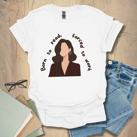 Born To Read, Forced To Work Tee