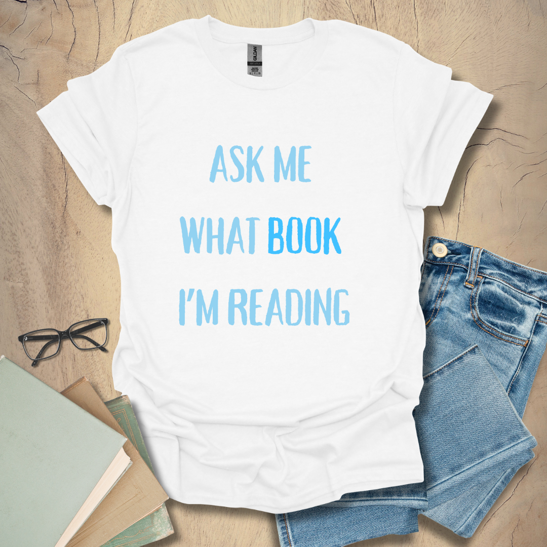 Ask Me What Book I'm Reading Tee