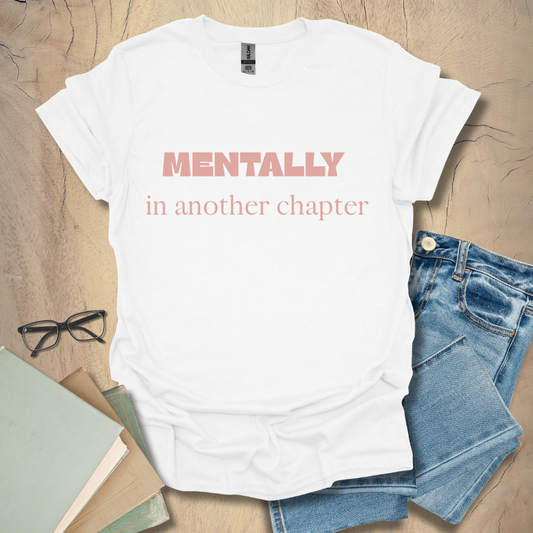 Mentally in Another Chapter Tee